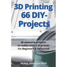 3D Printing 66 DIY-Projects: 66 awesome projects to realize with a 3D printer For Beginners & Advanced! - Paperback