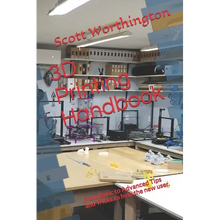 3D Printing Handbook: From Basic to Advanced Tips and Tricks to help the new user. - Paperback