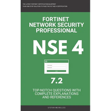 Nse 4: Fortinet: Fortigate: Fortinet Network Security Professional NSE 4 7.2 Actual Exam Questions - Paperback