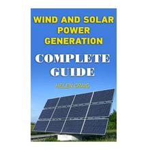 Wind And Solar Power Generation: Complete Guide - Paperback