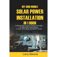 Off Grid Mobile Solar Power Installation in 1 Hour: A Step by step Guide to Design and install 12 Volts Solar Power System on Vans, RVS, Boats and Mob - Paperback