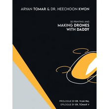 3D Printing and Making Drones with Daddy - Paperback